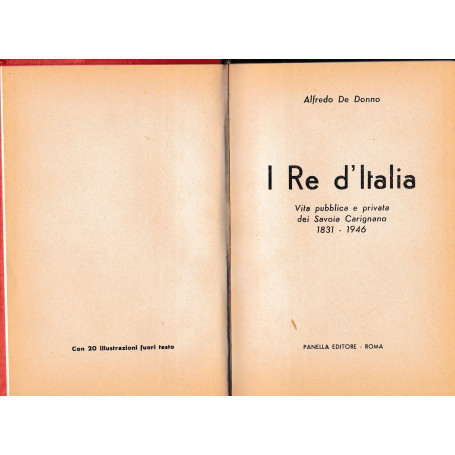 I Re d'Italia. Vita pubblica e privata dei Savoia Carignano 1831-1946