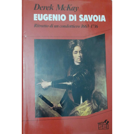 Eugenio di Savoia. Ritratto di un condottiero (1663-1736)