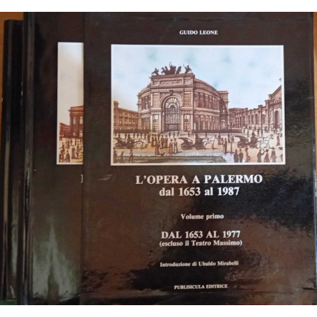 L'opera a Palermo dal 1653 al 1987. L'opera al Teatro Massimo dalle origini (1897) al 1987(due volumi)