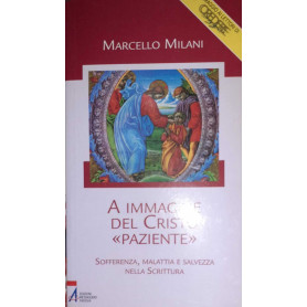 A immagine del Cristo paziente. Sofferenza malattia e salvezza nella ScritturaLibrisaggi A immagine del Cristo paziente. Sofferenza malattia e salvezza nella ScritturaLibrisaggi