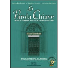 La parola chiave. Trame e interpreti dello scenario religioso. Per il triennio. Con CD-ROM (Vol. 2)