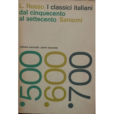 I classici italiani del cinquecento al settecento Volume secondo/Parte seconda