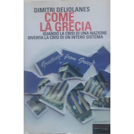 Come la Grecia. Quando la crisi di una nazione diventa la crisi di un intero sistema