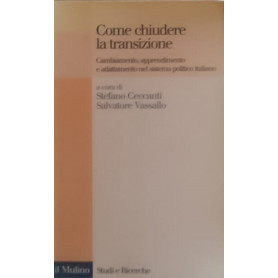 Come chiudere la transizione. Cambiamento apprendimento e adattamento nel sistema politico italiano