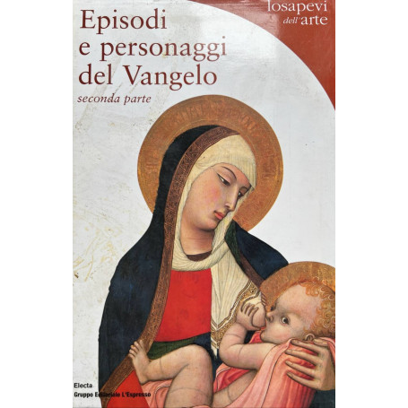 Episodi e personaggi del Vangelo. Seconda parte: miracoli e parabole - La Passione e la Resurrezione