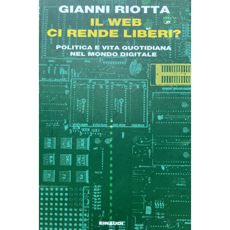 Il web ci rende liberi? Politica e vita quotidiana nel mondo digitale