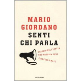 Senti chi parla. Viaggio nell'Italia che predica bene e razzola male