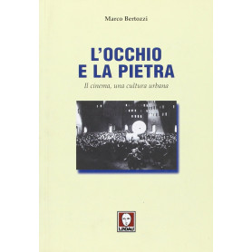 L'occhio e la pietra. Il cinema una cultura urbana