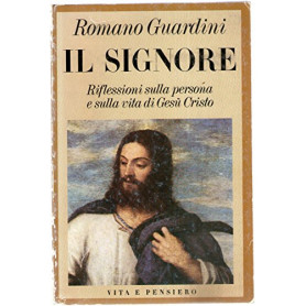 Il Signore. Riflessioni sulla persona e sulla vita di Gesù Cristo