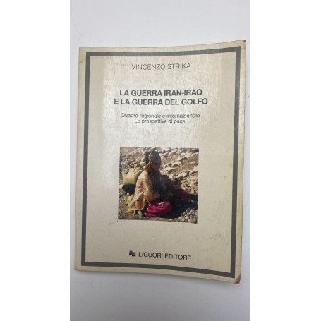 La guerra Iran-Iraq e la guerra del Golfo. Quadro regionale e internazionale. Le prospettive di pace