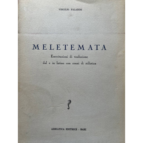 Meletemata. Esercitazioni di traduzione dal e in Latino con cenni di stilistica