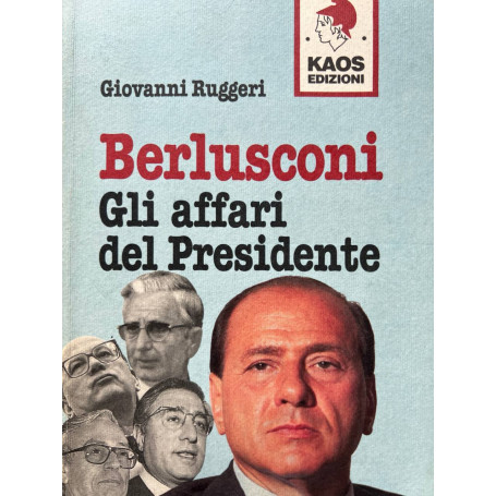 Berlusconi. Gli affari del presidente