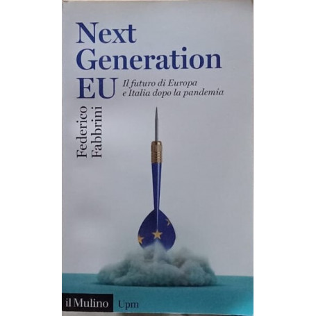 Next Generation EU. Il futuro di Europa e Italia dopo la pandemia