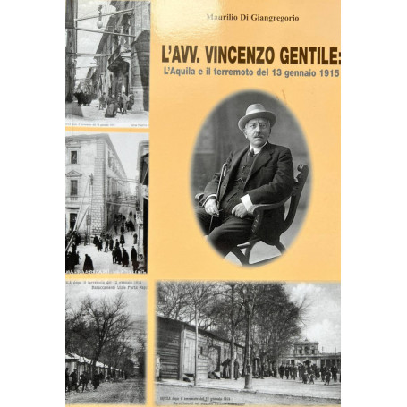 L'avv. Vincenzo Gentile: L'Aquila e il terremoto del 13 gennaio 1915