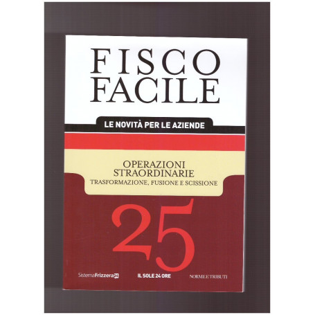 Fisco Facile Operazioni Straordinarie Trasformazione Fusione e Scissione - 25