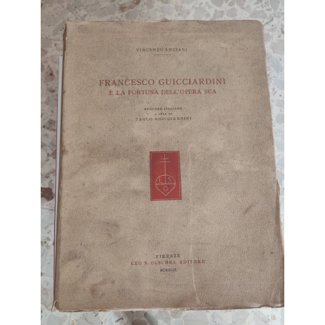 Francesco Guicciardini e la fortuna dell'opera sua