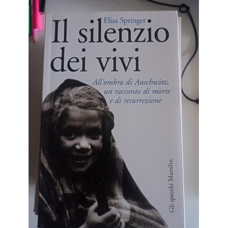 Il silenzio dei vivi. All'ombra di Auschwitz un racconto di morte e di resurrezione