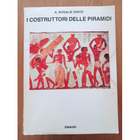 I costruttori delle piramidi : un'indagine sugli operai del faraone