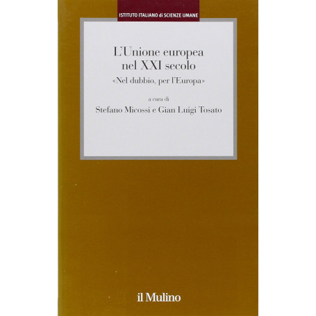 L'Unione Europea nel XXI secolo. «Nel dubbio per l'Europa»