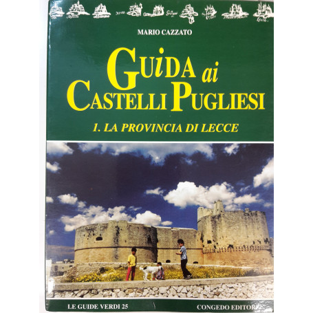 Guida ai castelli pugliesi. La provincia di Lecce