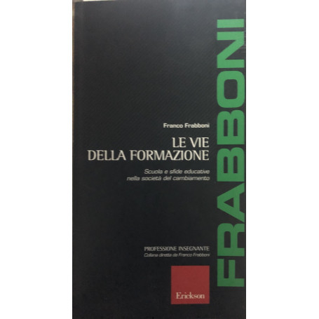 Le vie della formazione. Scuola e sfide educative nella società del cambiamento