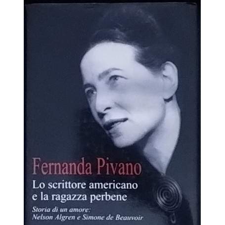 Lo scrittore americano e la ragazza perbene. Storia di un amore: Nelson Algren e Simone de Beauvoir