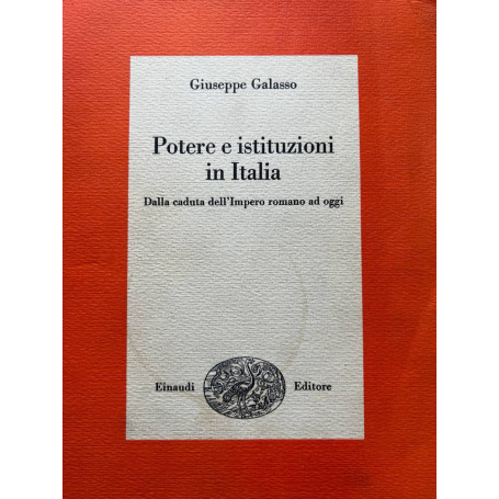 Potere e istituzioni in Italia. Dalla caduta dell'Impero romano ad oggi