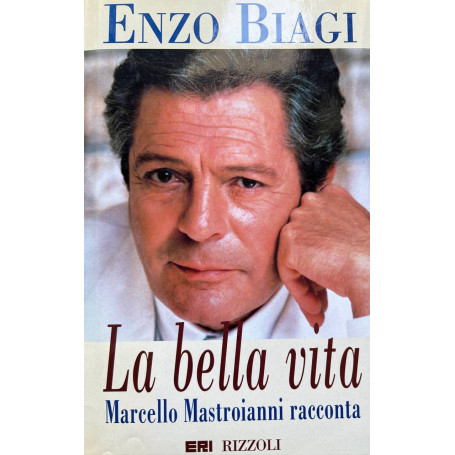 La bella vita. Marcello Mastroianni racconta.