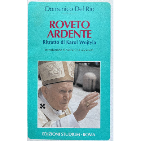 Roveto ardente. Ritratto di Karol Wojtyla