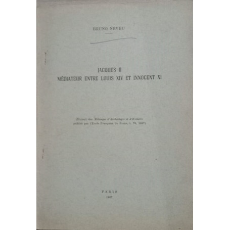 Jacques II médiateur entre Louis XIV et Innocent XI