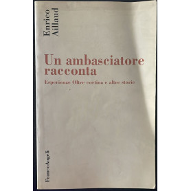 Un ambasciatore racconta. Esperienze oltrecortina e altre storie