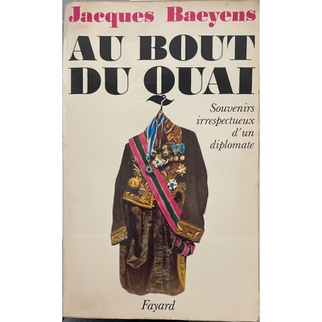 Au bout du quai. Souvenirs irrespectueux d'un diplomate