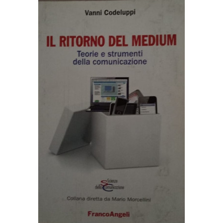 Il ritorno del medium. Teorie e strumenti della comunicazione