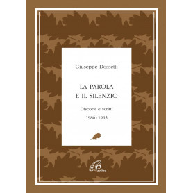 La parola e il silenzio. Discorsi e scritti 1986-1995