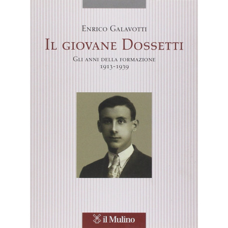 Il giovane Dossetti. Gli anni della formazione 1913-1939