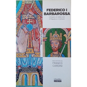 Federico I Barbarossa - L'Impero in lotta con il Papato e i Comuni