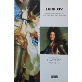 Luigi XIV. L'assolutismo monarchico e l'Europa degli Stati nazionali