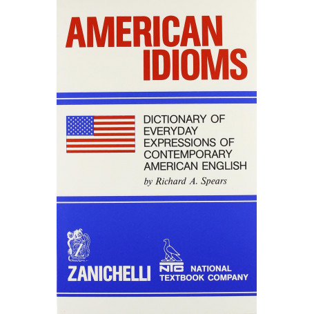 American idioms. Dictionary of every day expressions of contemporary american english