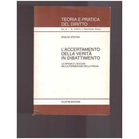 L'accertamento della verità in dibattimento La difesa e l'accusa nella formazione della prova