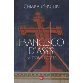 Francesco d'Assisi. La storia negataLibrisaggi
