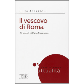 Il vescovo di Roma. Gli esordi di papa FrancescoLibrisaggi