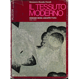 Il tessuto moderno. Disegno Moda Architettura 1890 - 1940.