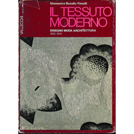 Il tessuto moderno. Disegno Moda Architettura 1890 - 1940.