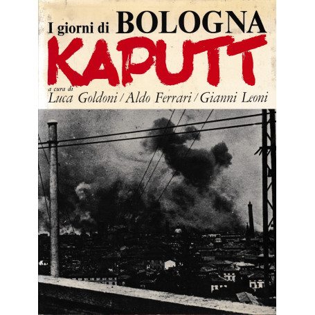 I giorni di Bologna. Kaputt.