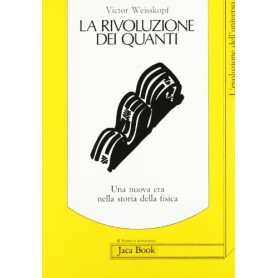 La rivoluzione dei quanti. Una nuova era nella storia della fisica