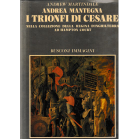 Andrea mantegna. I trionfi di Cesare nella collezione della Regina d'Inghilterra ad Hampton Court.