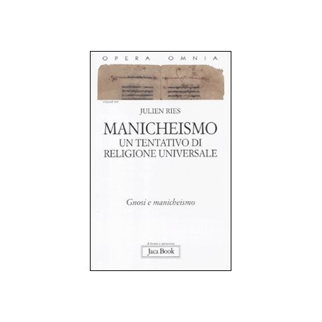 Opera omnia. Manicheismo: un tentativo di religione universale. Gnosi e manicheismo (Vol. 9/2)
