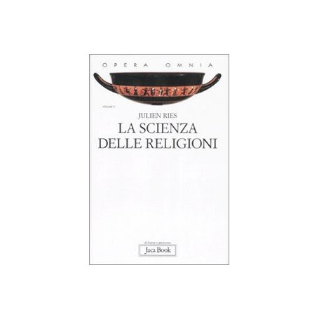 Opera omnia. La scienza delle religioni. Storia storiografia problemi e metodi (Vol. 5)