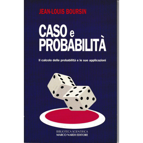 Caso e probabilità. Il calcolo delle probabilità e le sue applicazioni