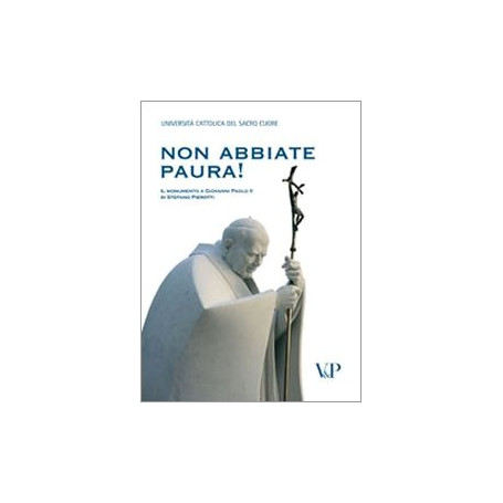 Non abbiate paura! Il monumento a Giovanni Paolo II di Stefano Pierotti